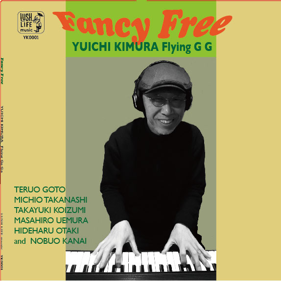 YUICHI KIMURA Flying G G ANCY FREE CDリリースライブ！